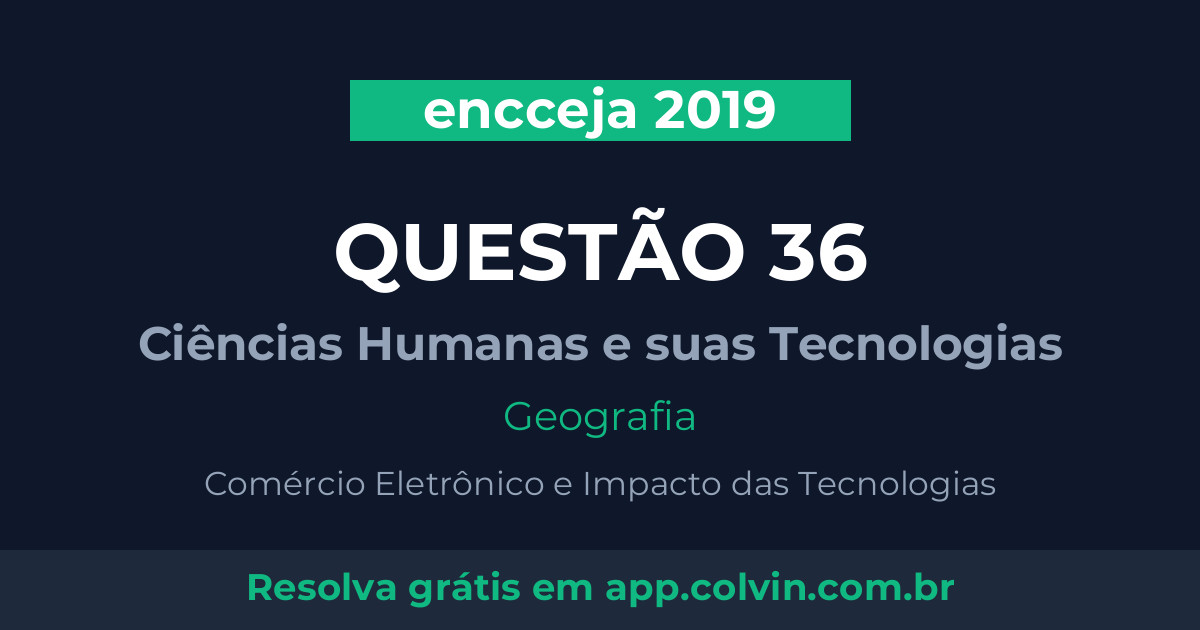 Miniatura da Questão 36 de Geografia do encceja 2019