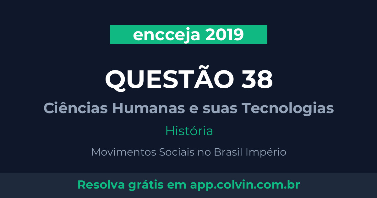 Miniatura da Questão 38 de História do encceja 2019