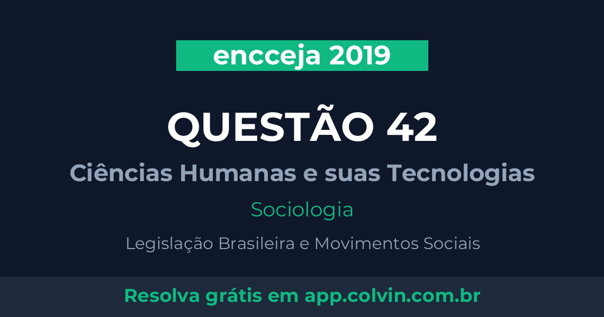 Miniatura da Questão 42 de Sociologia do encceja 2019