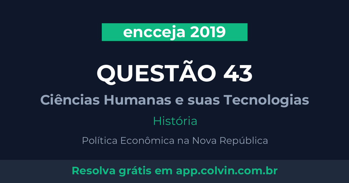 Miniatura da Questão 43 de História do encceja 2019
