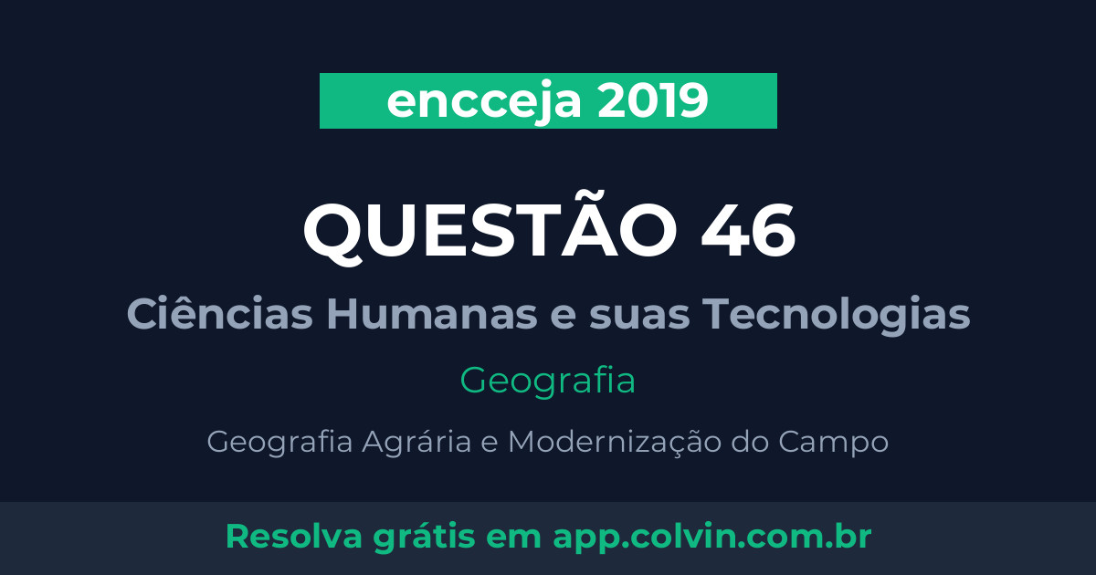 Miniatura da Questão 46 de Geografia do encceja 2019