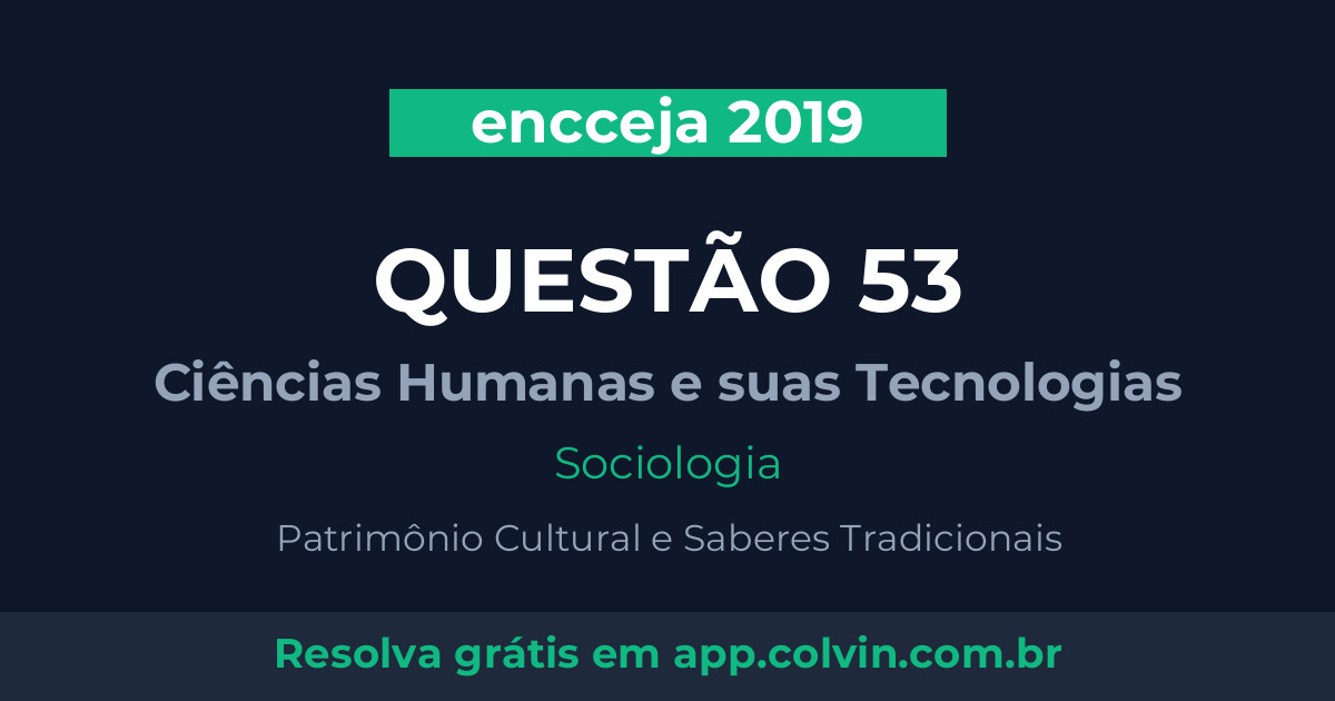 Miniatura da Questão 53 de Sociologia do encceja 2019