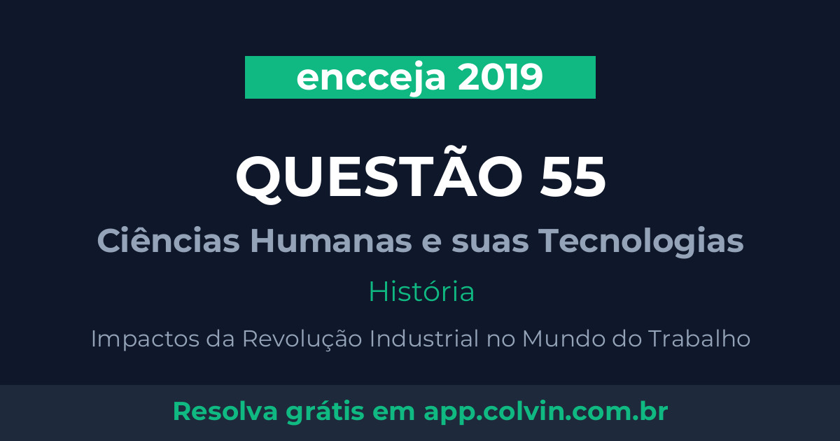 Miniatura da Questão 55 de História do encceja 2019