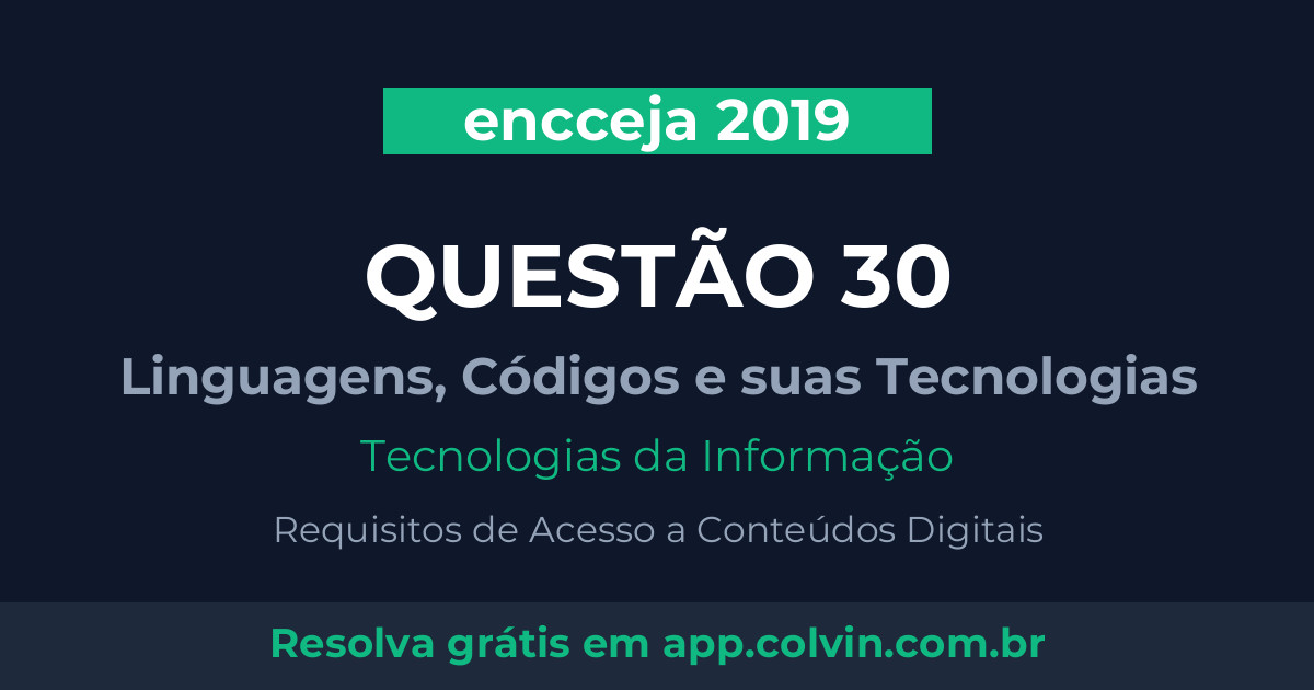 Miniatura da Questão 30 de Tecnologias da Informação do encceja 2019