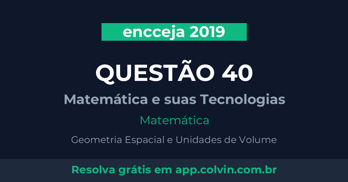 Miniatura da Questão 40 de Matemática do encceja 2019
