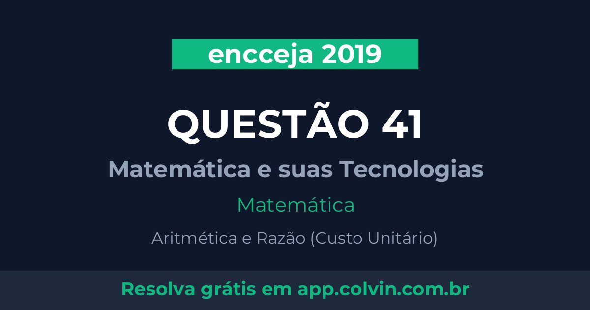 Miniatura da Questão 41 de Matemática do encceja 2019