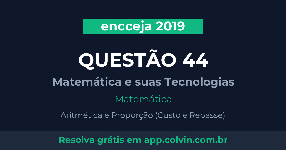 Miniatura da Questão 44 de Matemática do encceja 2019