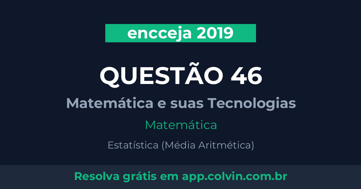 Miniatura da Questão 46 de Matemática do encceja 2019