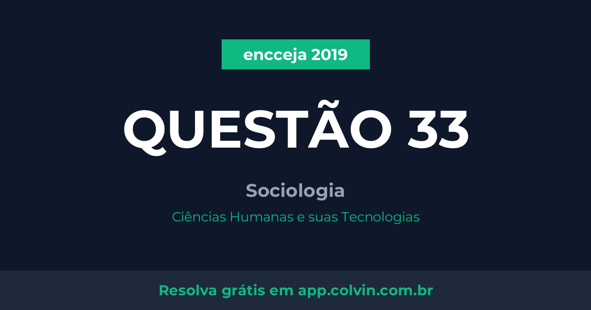 Miniatura da Questão 33 de Sociologia do encceja 2019