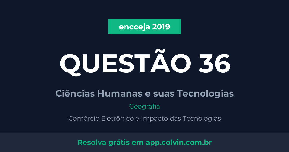 Miniatura da Questão 36 de Geografia do encceja 2019