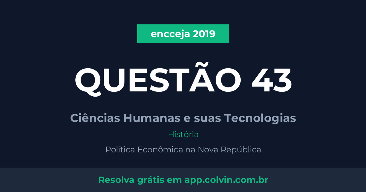 Miniatura da Questão 43 de História do encceja 2019