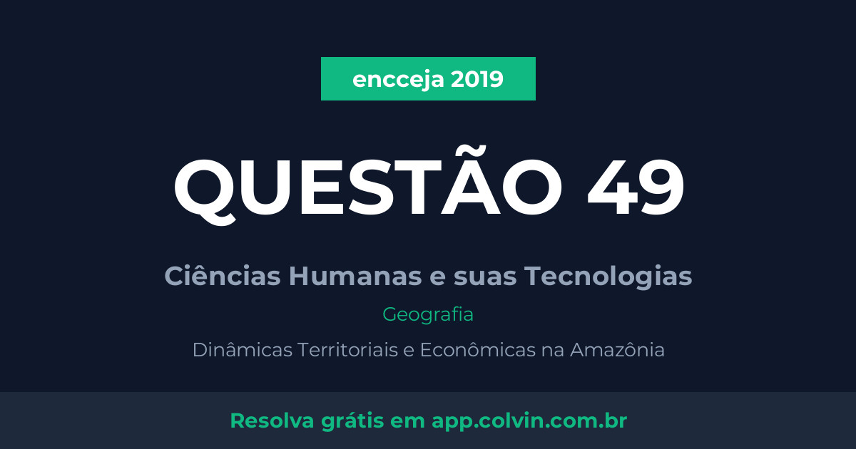 Miniatura da Questão 49 de Geografia do encceja 2019