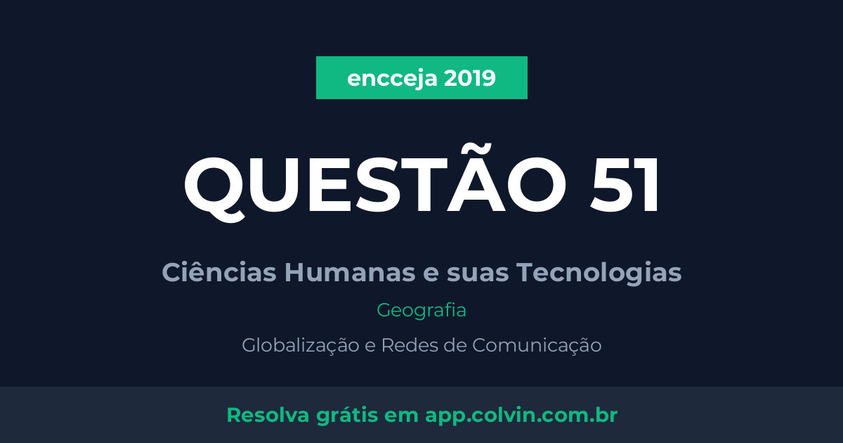Miniatura da Questão 51 de Geografia do encceja 2019