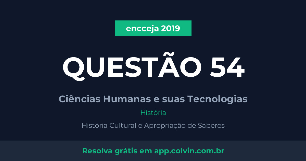 Miniatura da Questão 54 de História do encceja 2019