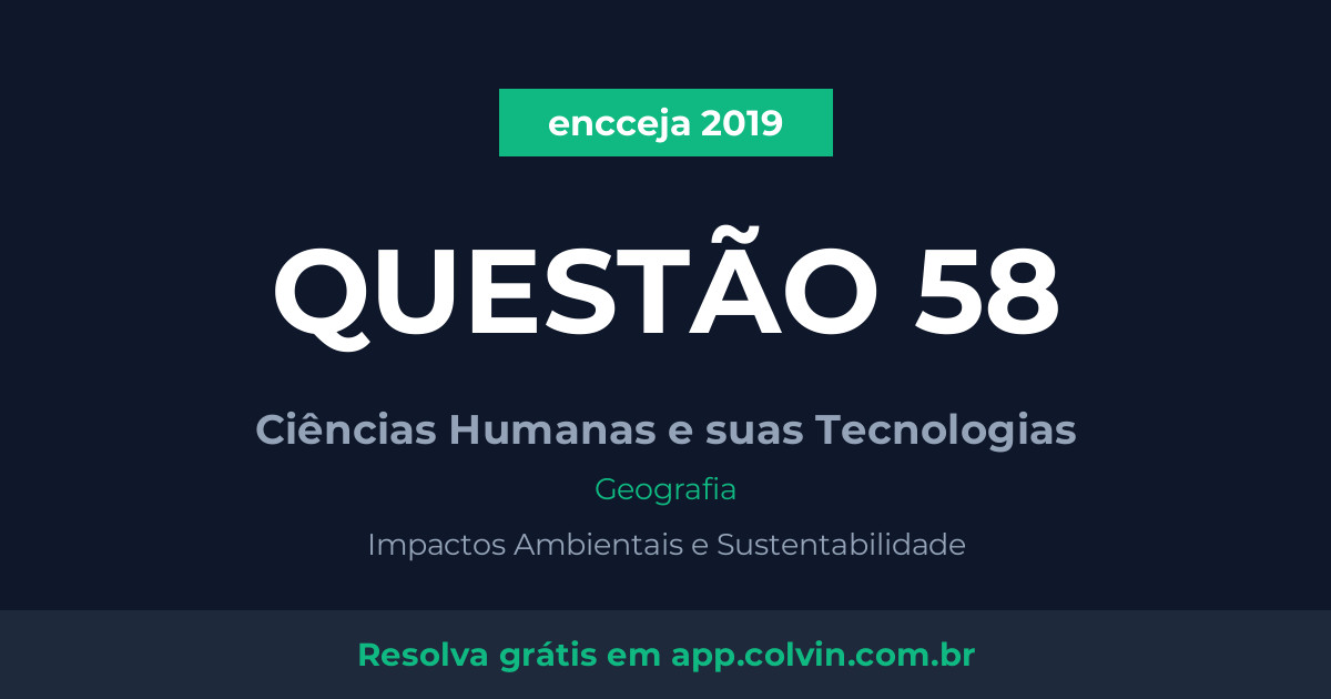 Miniatura da Questão 58 de Geografia do encceja 2019