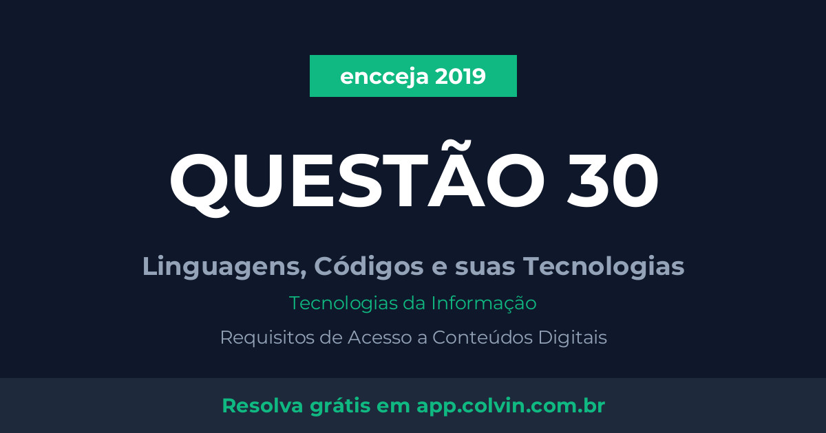 Miniatura da Questão 30 de Tecnologias da Informação do encceja 2019