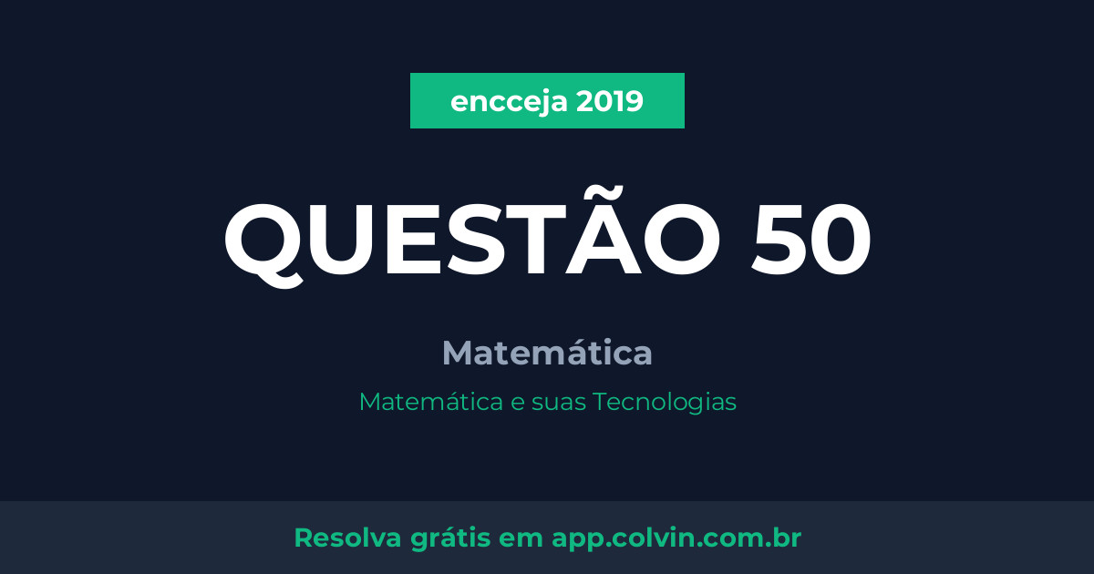 Miniatura da Questão 50 de Matemática do encceja 2019