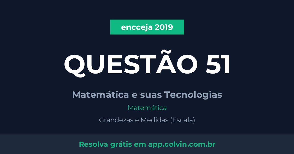 Miniatura da Questão 51 de Matemática do encceja 2019