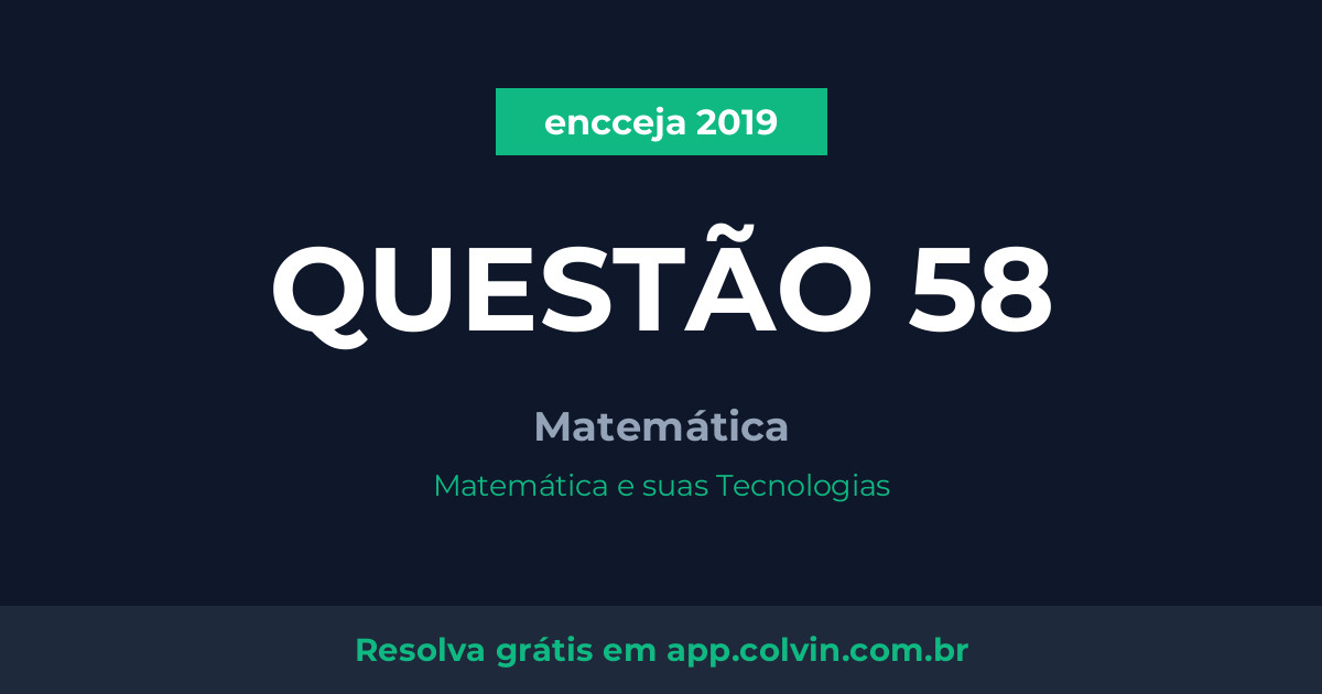Miniatura da Questão 58 de Matemática do encceja 2019