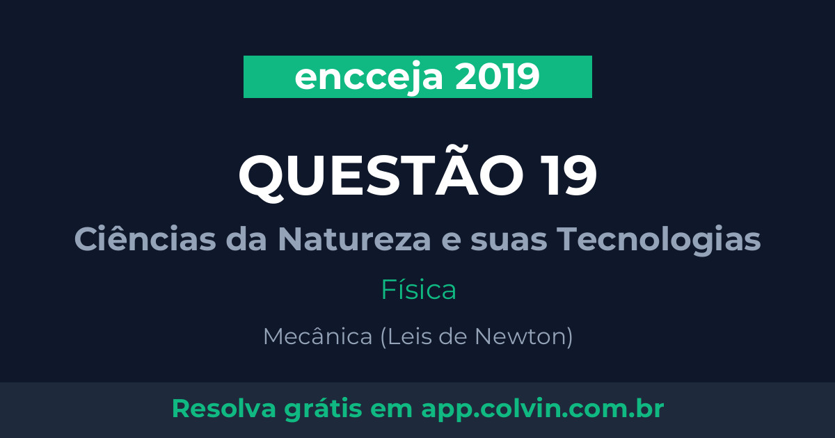 Miniatura da Questão 19 de Física do encceja 2019