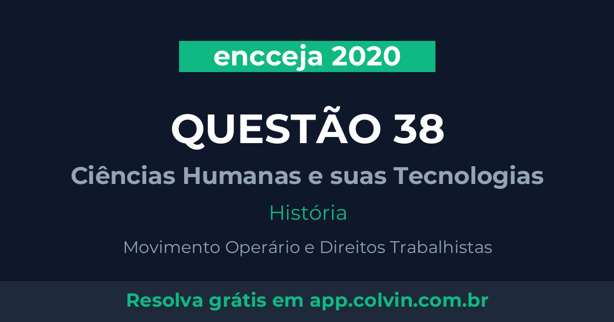 Miniatura da Questão 38 de História do encceja 2020