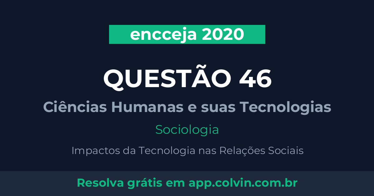 Miniatura da Questão 46 de Sociologia do encceja 2020