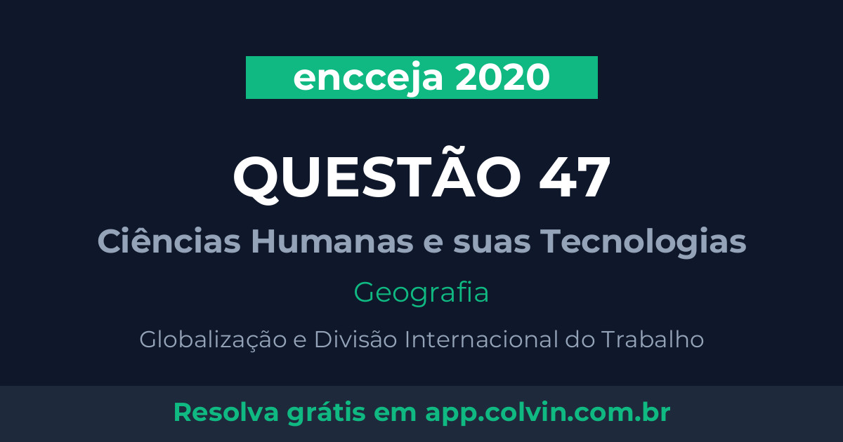 Miniatura da Questão 47 de Geografia do encceja 2020