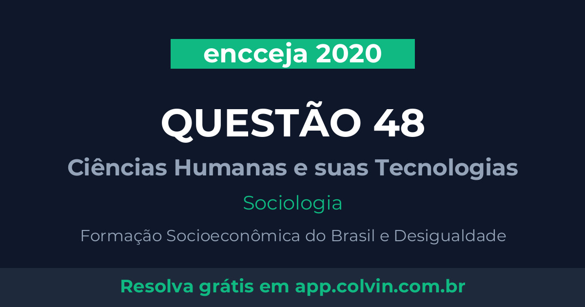 Miniatura da Questão 48 de Sociologia do encceja 2020
