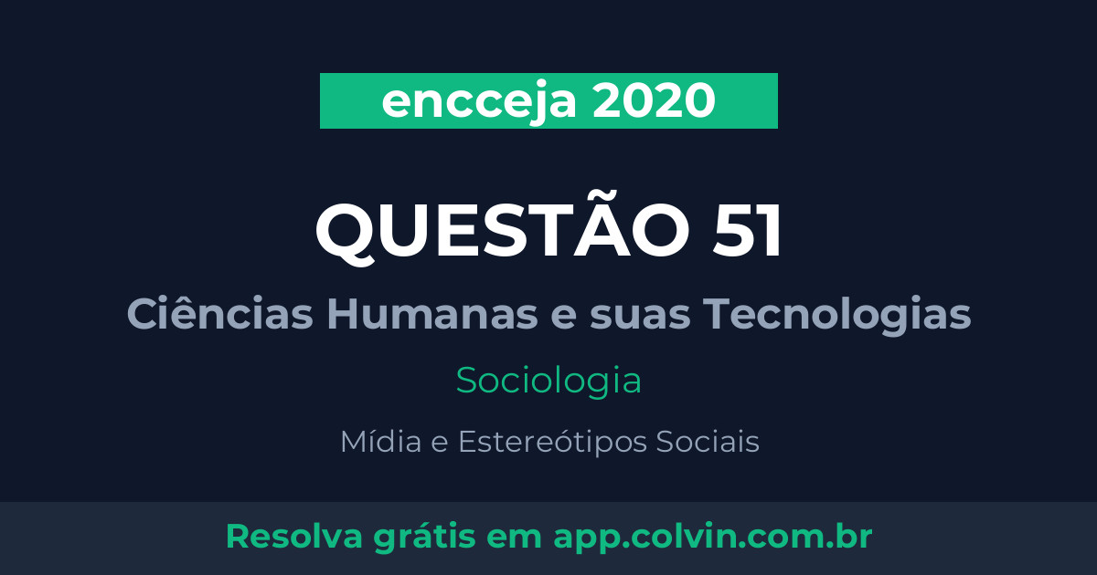Miniatura da Questão 51 de Sociologia do encceja 2020