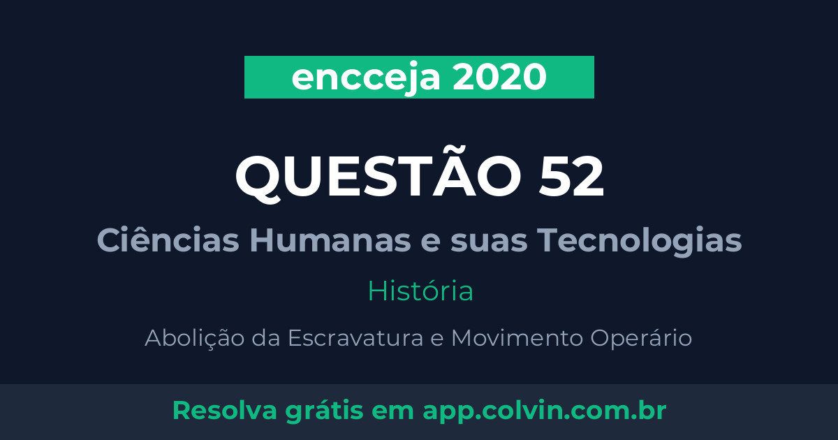 Miniatura da Questão 52 de História do encceja 2020