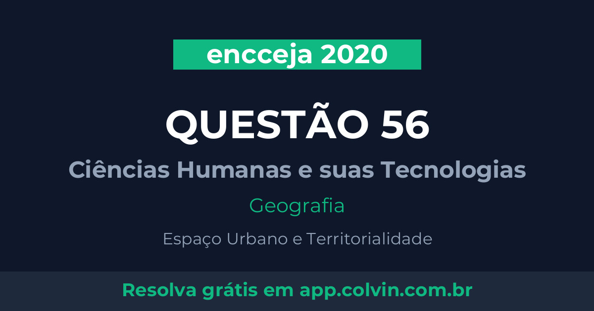Miniatura da Questão 56 de Geografia do encceja 2020
