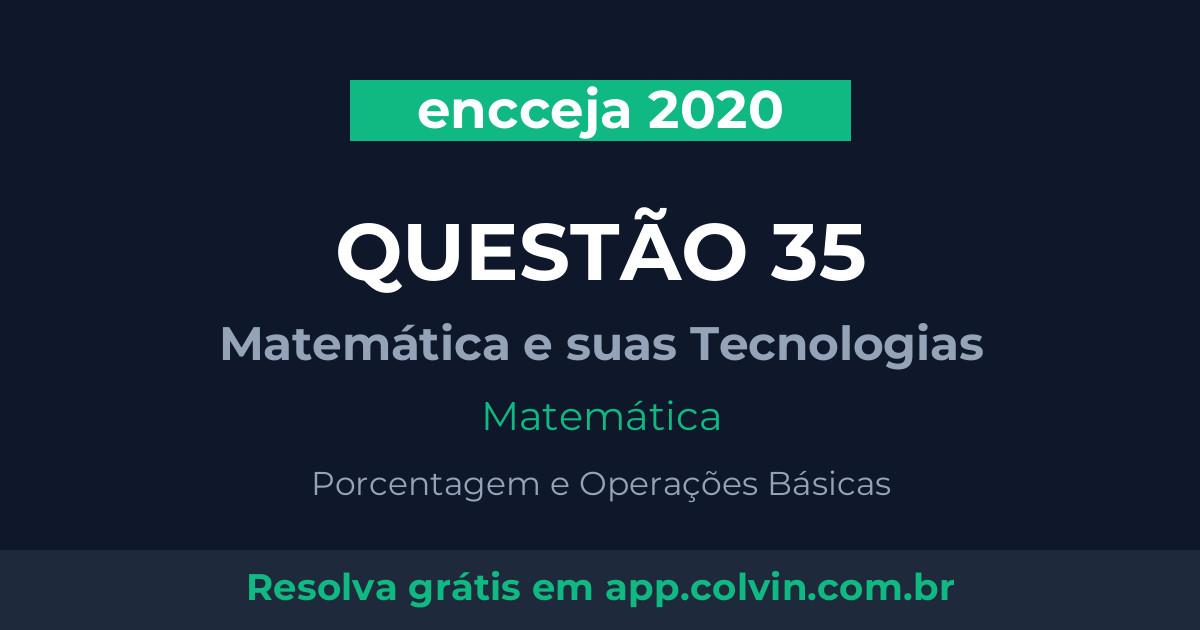 Miniatura da Questão 35 de Matemática do encceja 2020