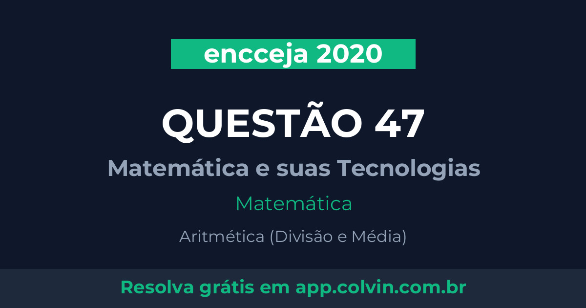 Miniatura da Questão 47 de Matemática do encceja 2020