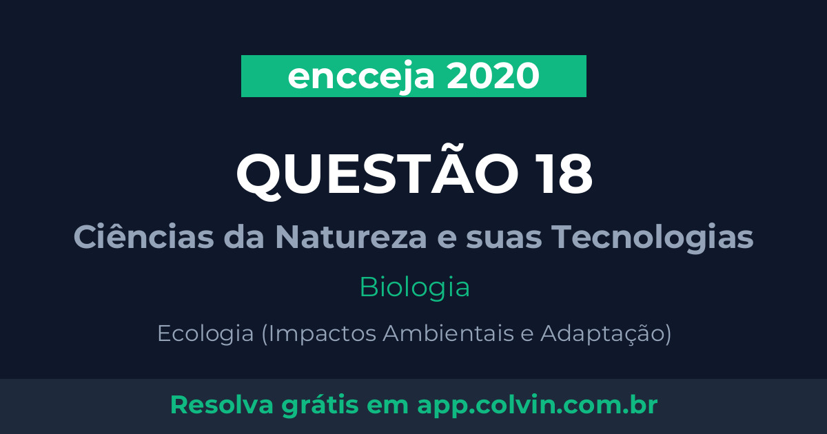 Miniatura da Questão 18 de Biologia do encceja 2020