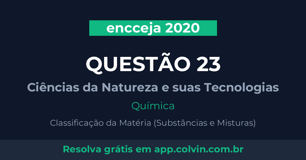 Miniatura da Questão 23 de Química do encceja 2020