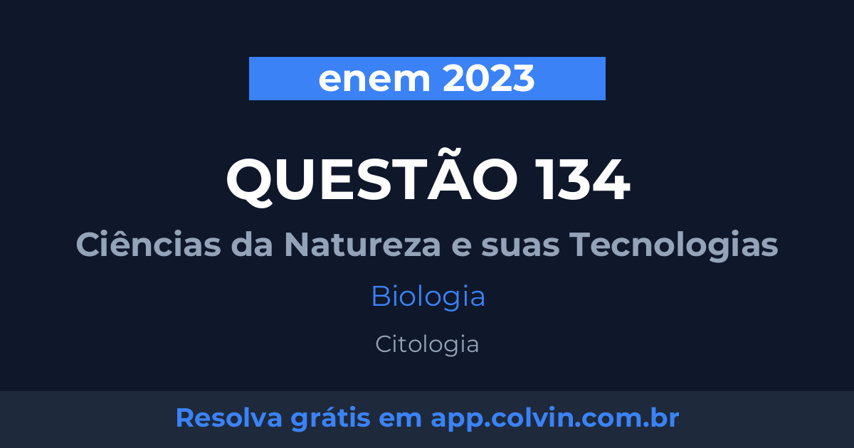 Miniatura da Questão 134 de Biologia do enem 2023