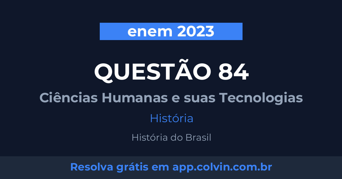 Miniatura da Questão 84 de História do enem 2023