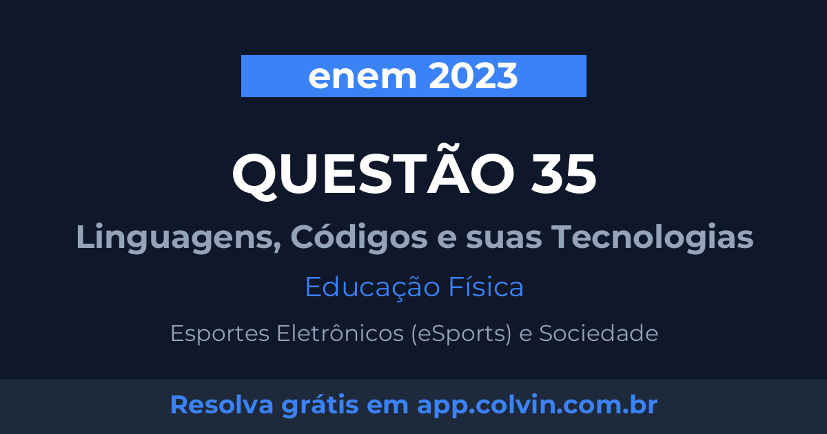 Miniatura da Questão 35 de Educação Física do enem 2023
