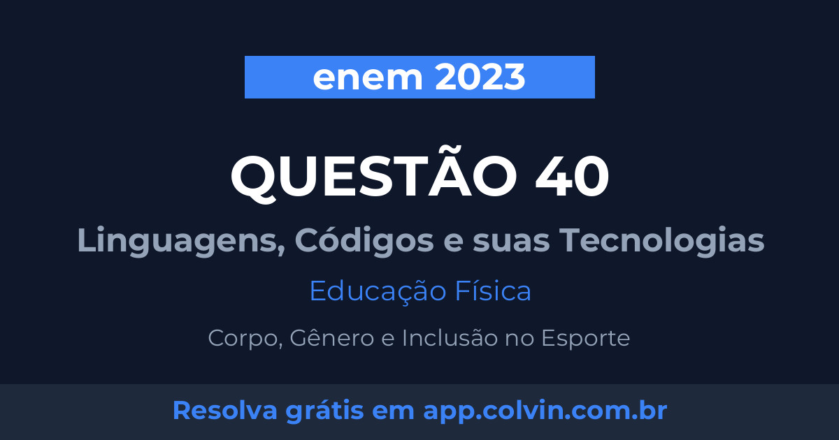 Miniatura da Questão 40 de Educação Física do enem 2023