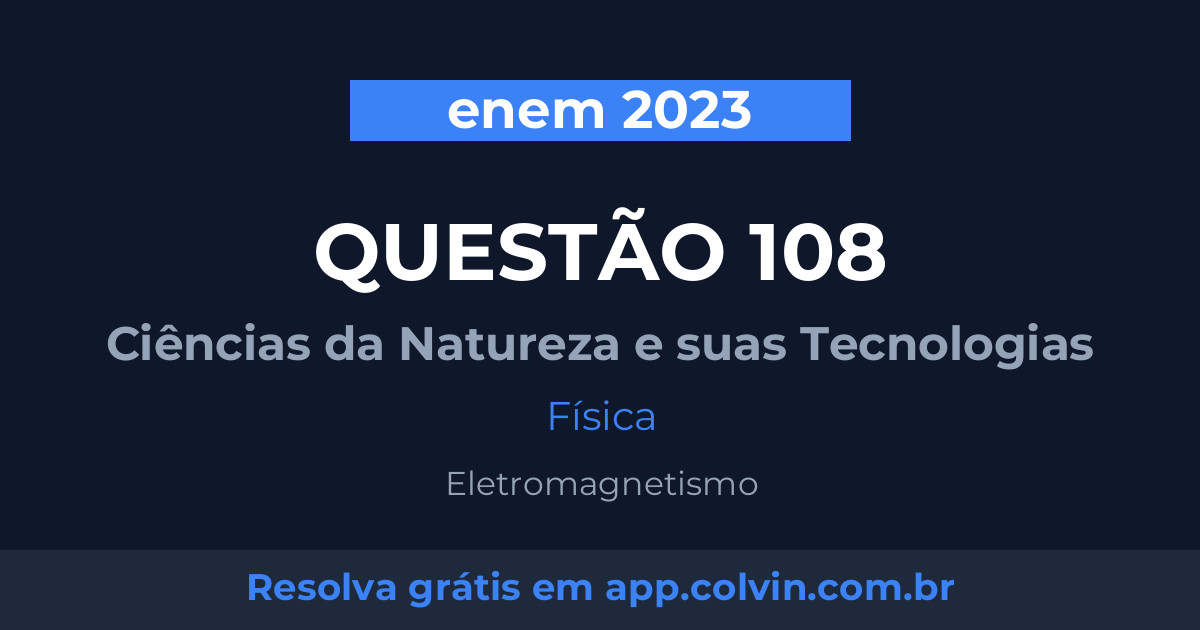 Miniatura da Questão 108 de Física do enem 2023
