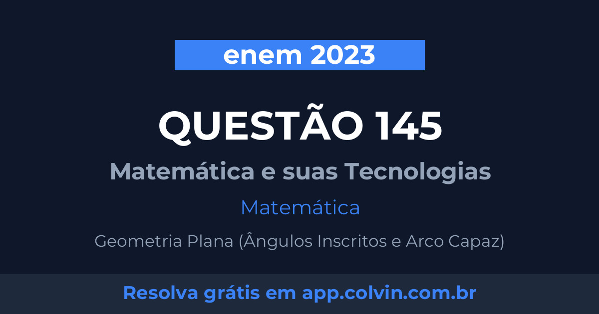 Miniatura da Questão 145 de Matemática do enem 2023
