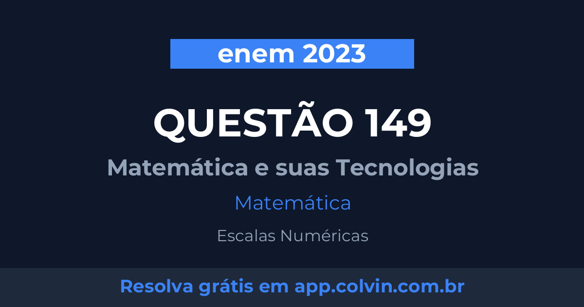 Miniatura da Questão 149 de Matemática do enem 2023