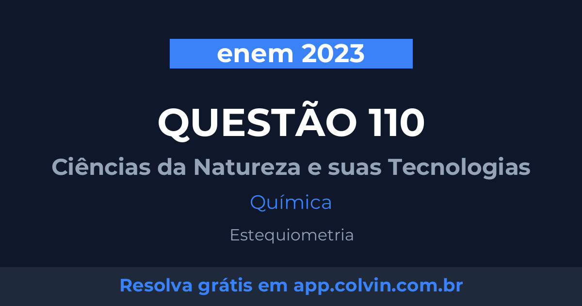 Miniatura da Questão 110 de Química do enem 2023