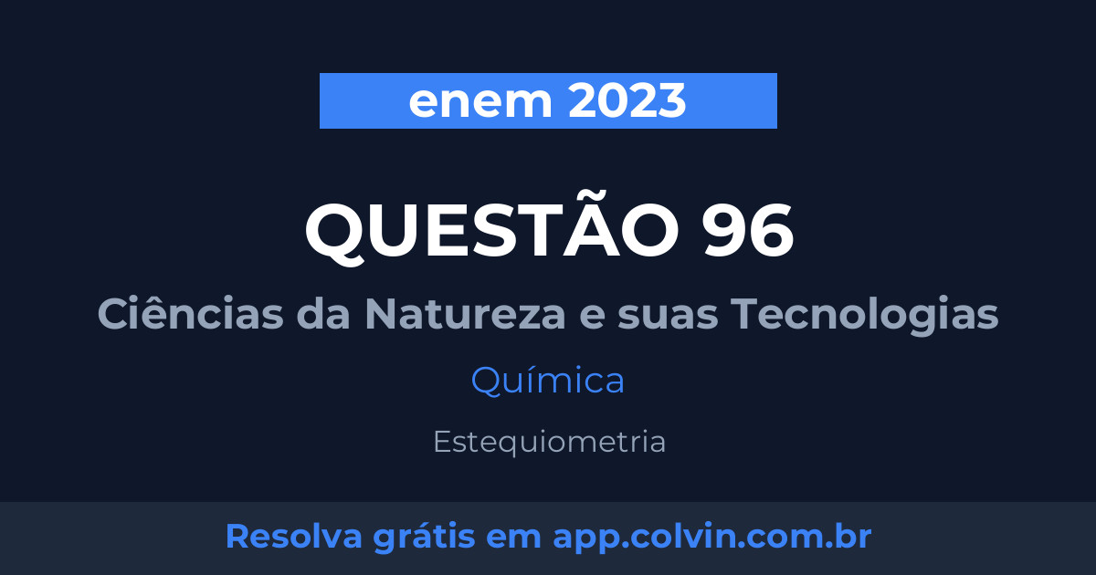 Miniatura da Questão 96 de Química do enem 2023
