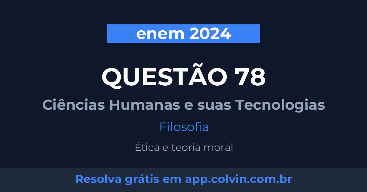 Miniatura da Questão 78 de Filosofia do enem 2024