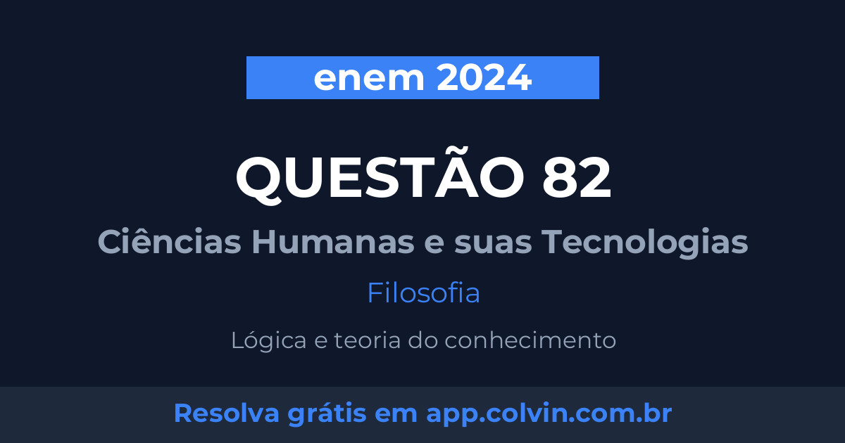 Miniatura da Questão 82 de Filosofia do enem 2024
