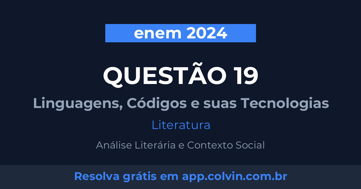 Miniatura da Questão 19 de Literatura do enem 2024