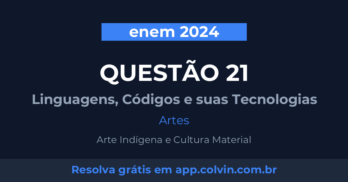 Miniatura da Questão 21 de Artes do enem 2024