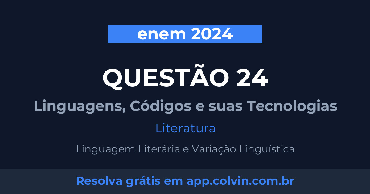 Miniatura da Questão 24 de Literatura do enem 2024