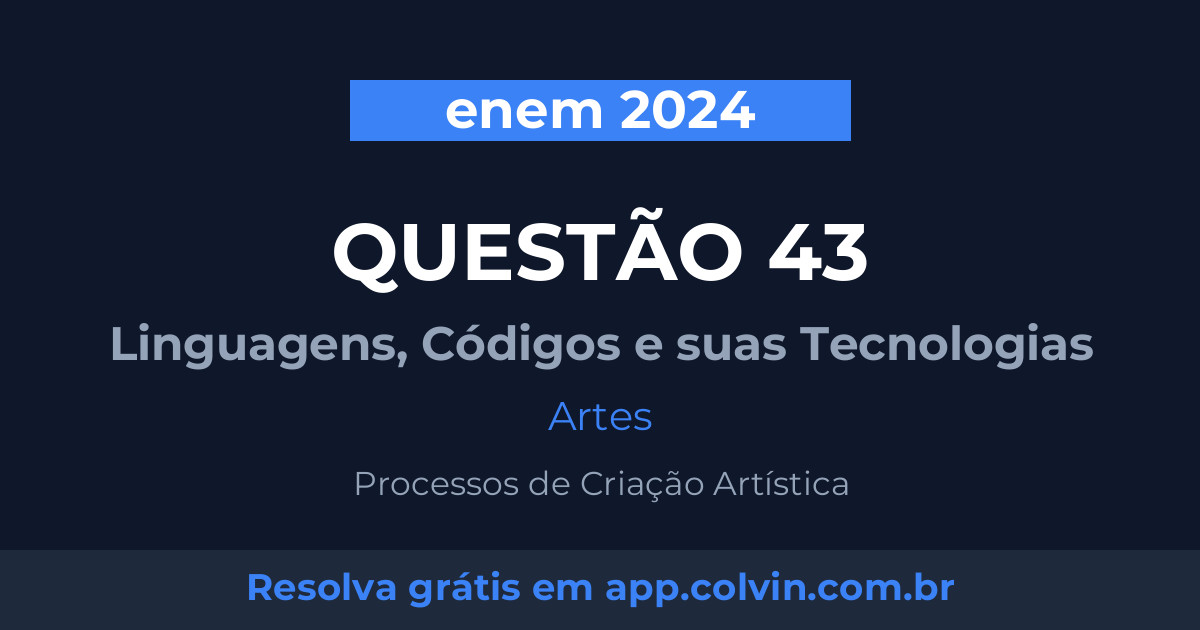 Miniatura da Questão 43 de Artes do enem 2024